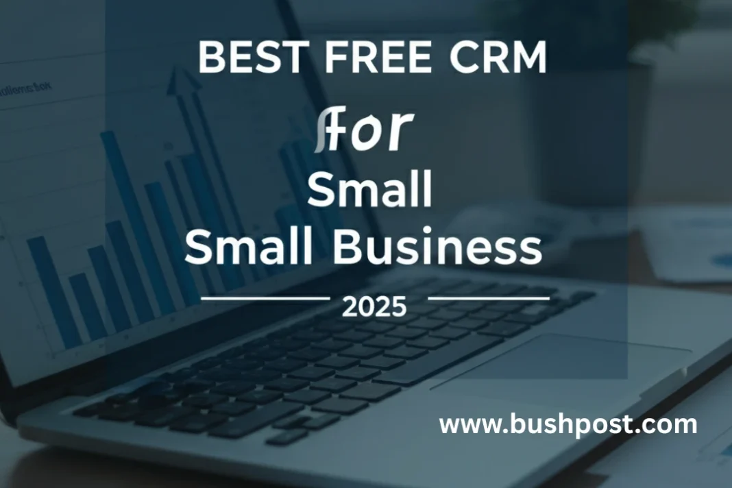 Best free CRM for small businesses 2025