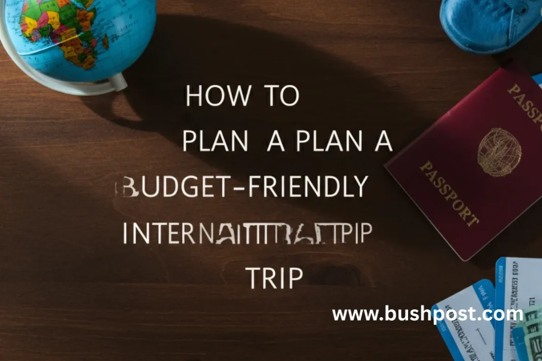 How to plan a budget-friendly international trip