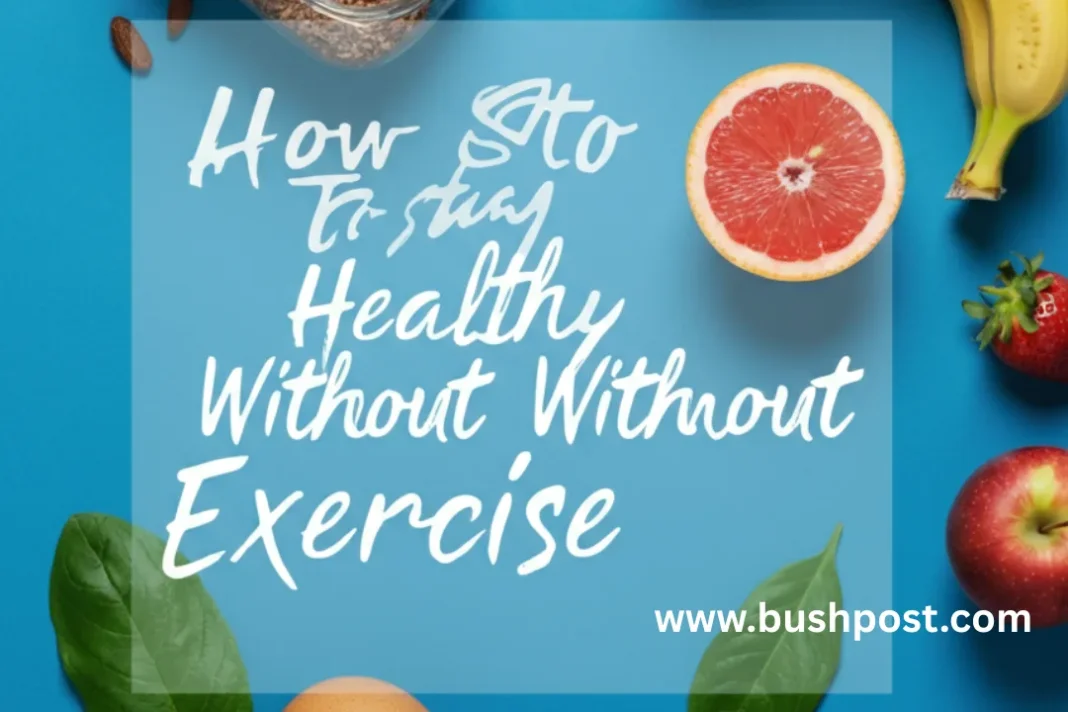 How to stay healthy without exercise