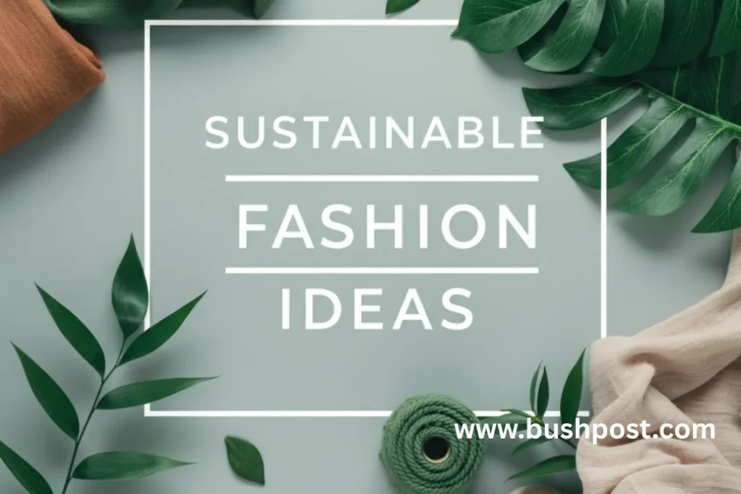 Sustainable fashion ideas