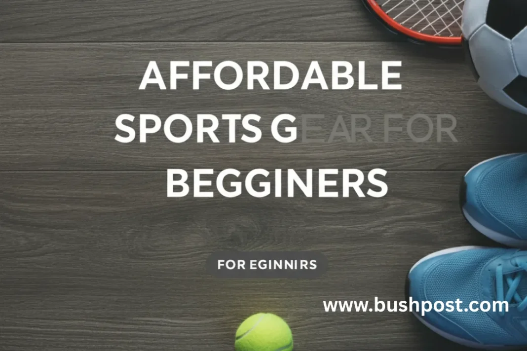 affordable sports gear for beginners